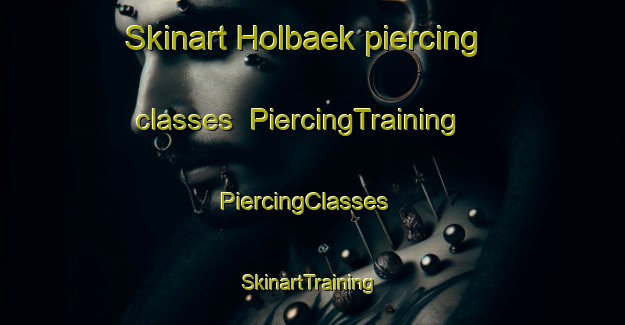 Skinart Holbaek piercing classes | PiercingTraining | PiercingClasses | SkinartTraining-Denmark