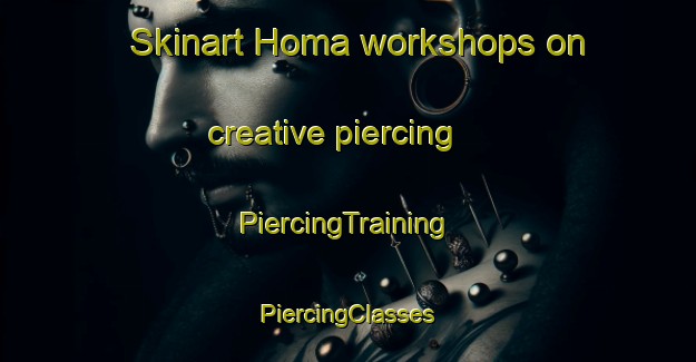 Skinart Homa workshops on creative piercing | #PiercingTraining #PiercingClasses #SkinartTraining-Denmark