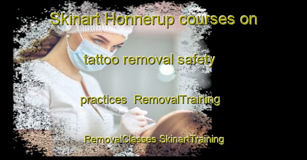 Skinart Honnerup courses on tattoo removal safety practices | #RemovalTraining #RemovalClasses #SkinartTraining-Denmark