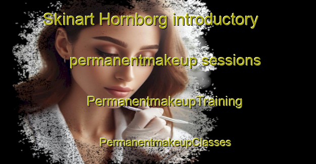 Skinart Hornborg introductory permanentmakeup sessions | #PermanentmakeupTraining #PermanentmakeupClasses #SkinartTraining-Denmark