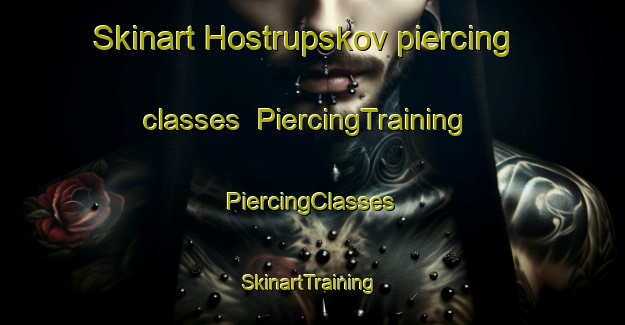 Skinart Hostrupskov piercing classes | #PiercingTraining #PiercingClasses #SkinartTraining-Denmark