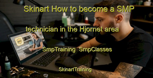 Skinart How to become a SMP technician in the Hjornet area | SmpTraining | SmpClasses | SkinartTraining-Denmark