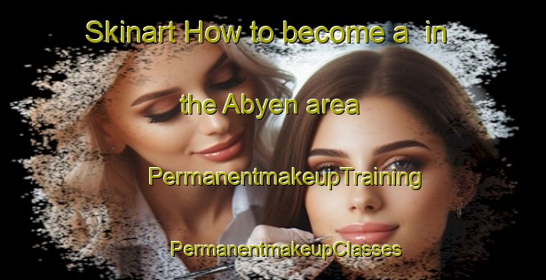 Skinart How to become a  in the Abyen area | #PermanentmakeupTraining #PermanentmakeupClasses #SkinartTraining-Denmark