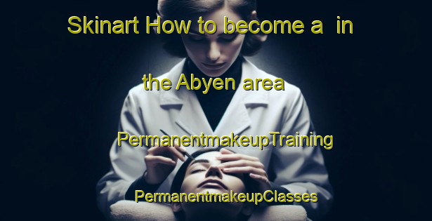 Skinart How to become a  in the Abyen area | #PermanentmakeupTraining #PermanentmakeupClasses #SkinartTraining-Denmark