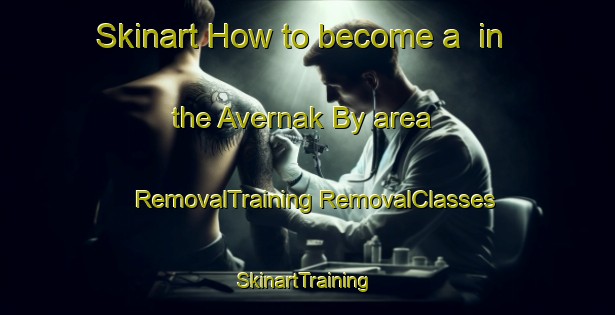 Skinart How to become a  in the Avernak By area | #RemovalTraining #RemovalClasses #SkinartTraining-Denmark