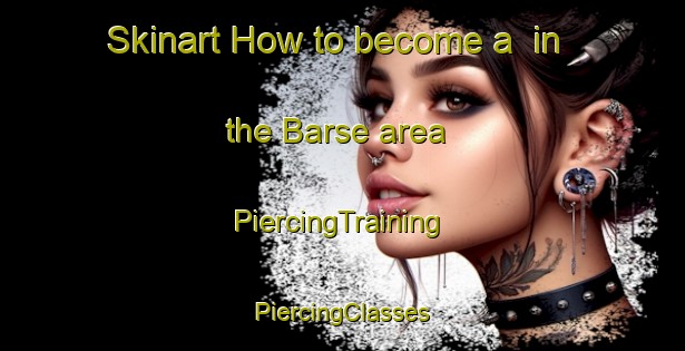 Skinart How to become a  in the Barse area | #PiercingTraining #PiercingClasses #SkinartTraining-Denmark