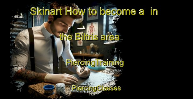 Skinart How to become a  in the Biltris area | #PiercingTraining #PiercingClasses #SkinartTraining-Denmark