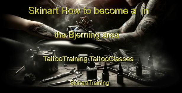 Skinart How to become a  in the Bjerning area | #TattooTraining #TattooClasses #SkinartTraining-Denmark