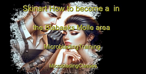 Skinart How to become a  in the Blabaeks Molle area | #MicrobladingTraining #MicrobladingClasses #SkinartTraining-Denmark