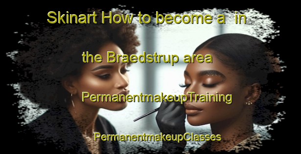 Skinart How to become a  in the Braedstrup area | #PermanentmakeupTraining #PermanentmakeupClasses #SkinartTraining-Denmark