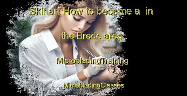 Skinart How to become a  in the Brede area | #MicrobladingTraining #MicrobladingClasses #SkinartTraining-Denmark