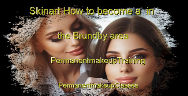 Skinart How to become a  in the Brundby area | #PermanentmakeupTraining #PermanentmakeupClasses #SkinartTraining-Denmark