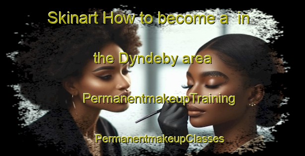 Skinart How to become a  in the Dyndeby area | #PermanentmakeupTraining #PermanentmakeupClasses #SkinartTraining-Denmark