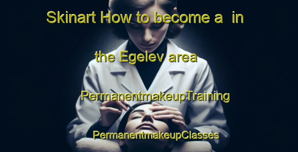 Skinart How to become a  in the Egelev area | #PermanentmakeupTraining #PermanentmakeupClasses #SkinartTraining-Denmark