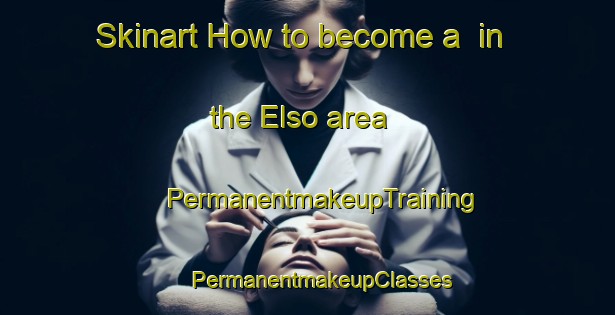 Skinart How to become a  in the Elso area | #PermanentmakeupTraining #PermanentmakeupClasses #SkinartTraining-Denmark