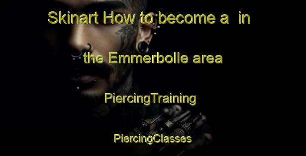 Skinart How to become a  in the Emmerbolle area | #PiercingTraining #PiercingClasses #SkinartTraining-Denmark