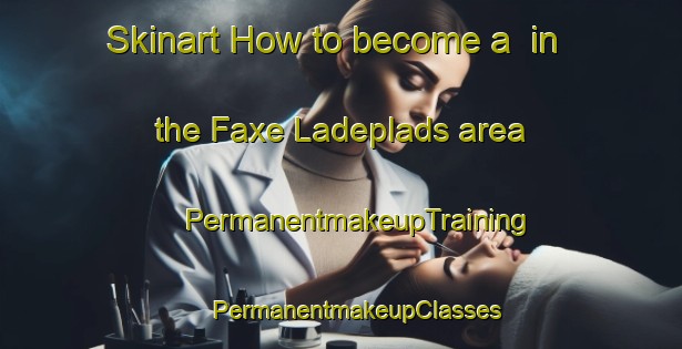 Skinart How to become a  in the Faxe Ladeplads area | #PermanentmakeupTraining #PermanentmakeupClasses #SkinartTraining-Denmark