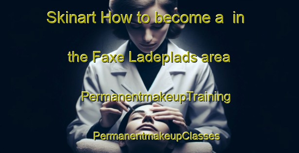 Skinart How to become a  in the Faxe Ladeplads area | #PermanentmakeupTraining #PermanentmakeupClasses #SkinartTraining-Denmark