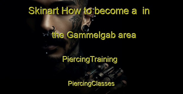 Skinart How to become a  in the Gammelgab area | #PiercingTraining #PiercingClasses #SkinartTraining-Denmark