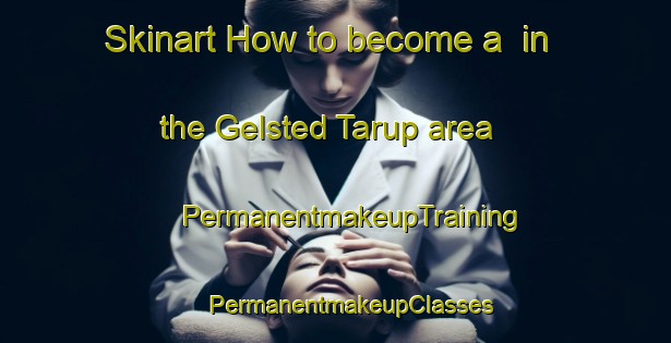 Skinart How to become a  in the Gelsted Tarup area | #PermanentmakeupTraining #PermanentmakeupClasses #SkinartTraining-Denmark