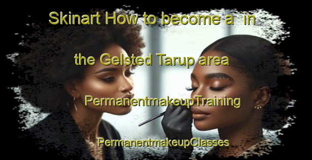 Skinart How to become a  in the Gelsted Tarup area | #PermanentmakeupTraining #PermanentmakeupClasses #SkinartTraining-Denmark