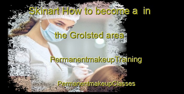 Skinart How to become a  in the Grolsted area | #PermanentmakeupTraining #PermanentmakeupClasses #SkinartTraining-Denmark