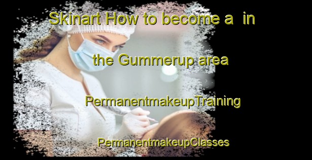 Skinart How to become a  in the Gummerup area | #PermanentmakeupTraining #PermanentmakeupClasses #SkinartTraining-Denmark