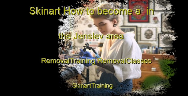 Skinart How to become a  in the Jenslev area | #RemovalTraining #RemovalClasses #SkinartTraining-Denmark