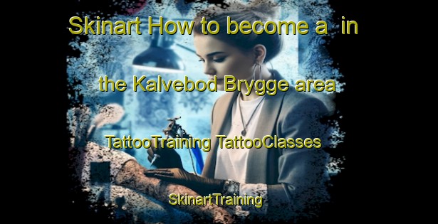 Skinart How to become a  in the Kalvebod Brygge area | #TattooTraining #TattooClasses #SkinartTraining-Denmark