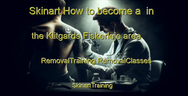 Skinart How to become a  in the Klitgards Fiskerleje area | #RemovalTraining #RemovalClasses #SkinartTraining-Denmark