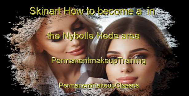 Skinart How to become a  in the Nybolle Hede area | #PermanentmakeupTraining #PermanentmakeupClasses #SkinartTraining-Denmark