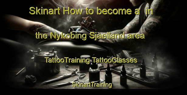 Skinart How to become a  in the Nykobing Sjaelland area | #TattooTraining #TattooClasses #SkinartTraining-Denmark