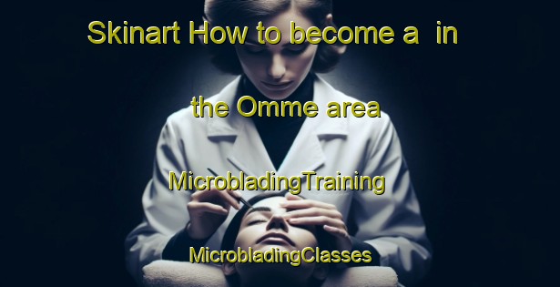 Skinart How to become a  in the Omme area | #MicrobladingTraining #MicrobladingClasses #SkinartTraining-Denmark