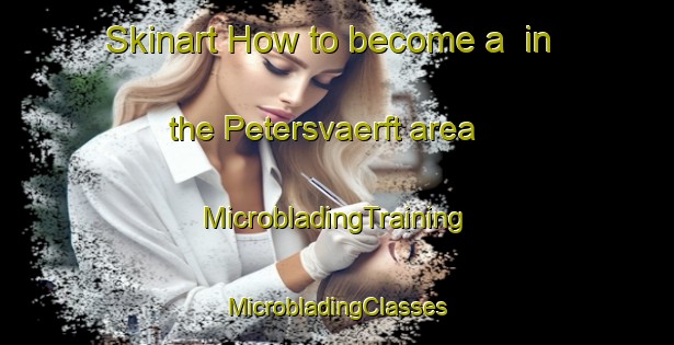 Skinart How to become a  in the Petersvaerft area | #MicrobladingTraining #MicrobladingClasses #SkinartTraining-Denmark