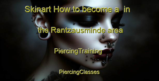 Skinart How to become a  in the Rantzausminde area | #PiercingTraining #PiercingClasses #SkinartTraining-Denmark