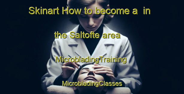 Skinart How to become a  in the Saltofte area | #MicrobladingTraining #MicrobladingClasses #SkinartTraining-Denmark