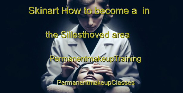 Skinart How to become a  in the Sillesthoved area | #PermanentmakeupTraining #PermanentmakeupClasses #SkinartTraining-Denmark