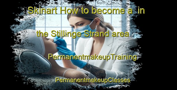 Skinart How to become a  in the Stillinge Strand area | #PermanentmakeupTraining #PermanentmakeupClasses #SkinartTraining-Denmark