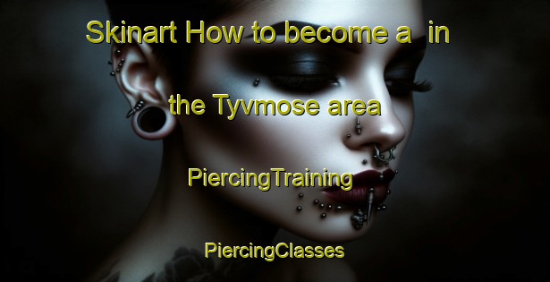 Skinart How to become a  in the Tyvmose area | #PiercingTraining #PiercingClasses #SkinartTraining-Denmark