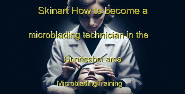 Skinart How to become a microblading technician in the Gundesbol area | MicrobladingTraining | MicrobladingClasses | SkinartTraining-Denmark