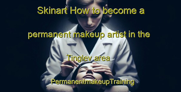 Skinart How to become a permanent makeup artist in the Tinglev area | PermanentmakeupTraining | PermanentmakeupClasses | SkinartTraining-Denmark
