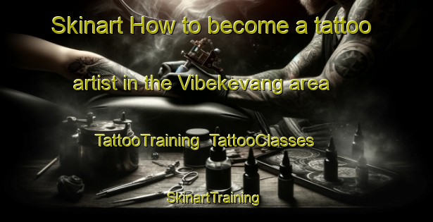 Skinart How to become a tattoo artist in the Vibekevang area | TattooTraining | TattooClasses | SkinartTraining-Denmark