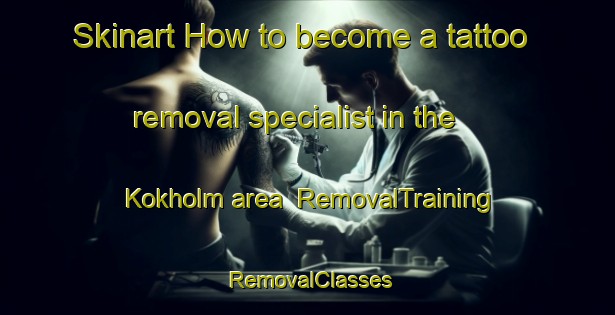 Skinart How to become a tattoo removal specialist in the Kokholm area | RemovalTraining | RemovalClasses | SkinartTraining-Denmark