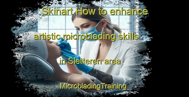 Skinart How to enhance artistic microblading skills in Sletteren area | #MicrobladingTraining #MicrobladingClasses #SkinartTraining-Denmark