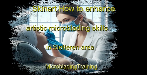 Skinart How to enhance artistic microblading skills in Sletteren area | MicrobladingTraining | MicrobladingClasses | SkinartTraining-Denmark