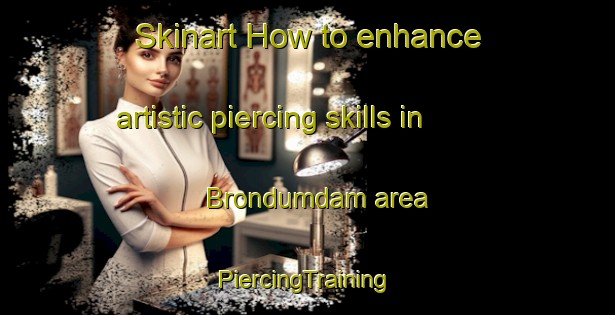 Skinart How to enhance artistic piercing skills in Brondumdam area | #PiercingTraining #PiercingClasses #SkinartTraining-Denmark