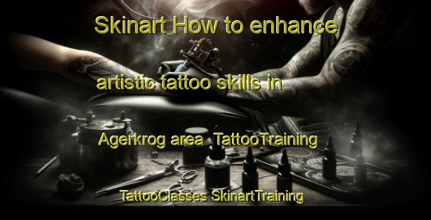 Skinart How to enhance artistic tattoo skills in Agerkrog area | #TattooTraining #TattooClasses #SkinartTraining-Denmark