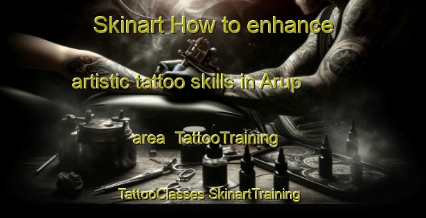 Skinart How to enhance artistic tattoo skills in Arup area | #TattooTraining #TattooClasses #SkinartTraining-Denmark