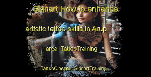 Skinart How to enhance artistic tattoo skills in Arup area | TattooTraining | TattooClasses | SkinartTraining-Denmark