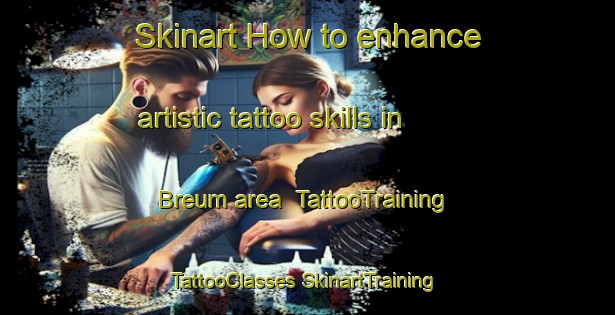 Skinart How to enhance artistic tattoo skills in Breum area | #TattooTraining #TattooClasses #SkinartTraining-Denmark